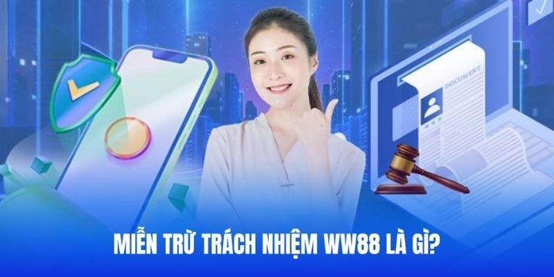 Miễn trừ trách nhiệm tại nhà cái WW88 là gì?